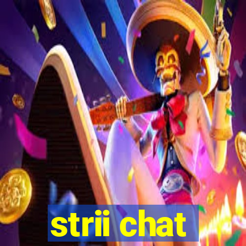 strii chat